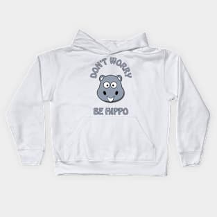 Don't worry, be hippo - cute and funny happy pun Kids Hoodie